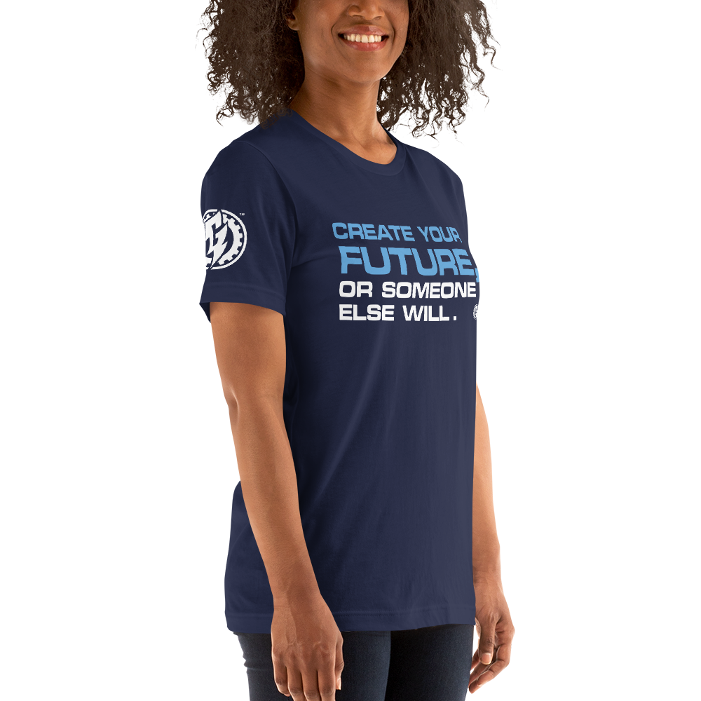 CREATE YOUR FUTURE - UNISEX T-SHIRT