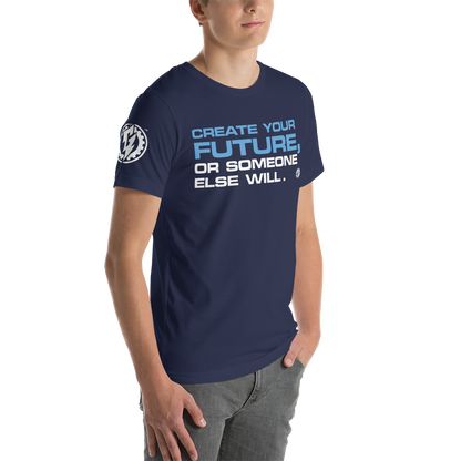 CREATE YOUR FUTURE - UNISEX T-SHIRT